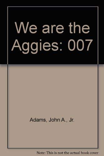 We are the Aggies : the Texas A&M University Association of Former Students