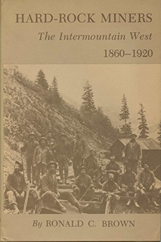 Beispielbild fr Hard-Rock Miners : The Intermountain West, 1860-1920 zum Verkauf von Better World Books