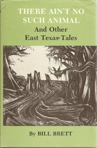 Stock image for There Ain't No Such Animal and Other East Texas Tales for sale by Lazy S Books