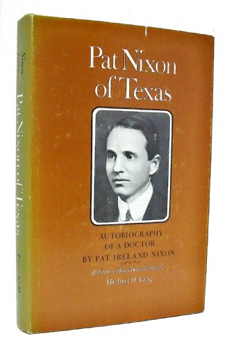 Beispielbild fr Pat Nixon of Texas: Autobiography of a Doctor zum Verkauf von Books From California