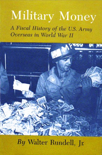 Beispielbild fr Military Money A Fiscal History of the U.S. Army Overseas in World War II, zum Verkauf von Sutton Books