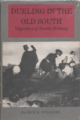 Dueling in the Old South: Vignettes of Social History