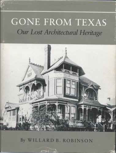 Beispielbild fr Gone from Texas : Our Lost Architectural Heritage zum Verkauf von Better World Books