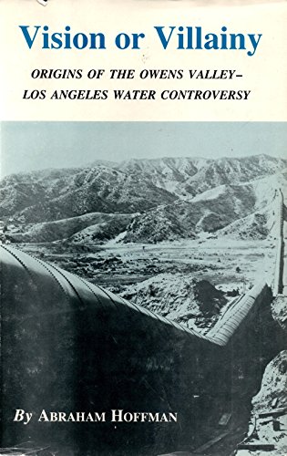Stock image for Vision or Villainy : Origins of the Owens Valley-Los Angeles Water Controversy for sale by Better World Books: West