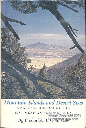 9780890961186: Mountain Islands and Desert Seas: A Natural History of the U.S.-Mexican Borderlands