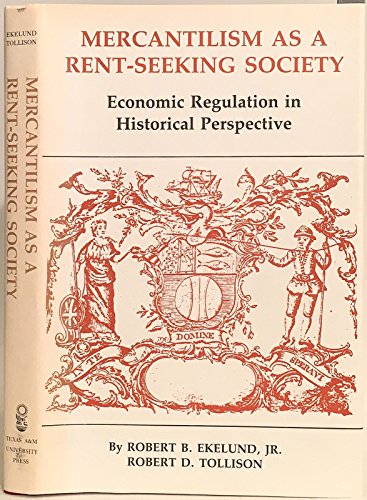 9780890961209: Mercantilism As a Rent-Seeking Society: Economic Regulation in Historical Perspective (TEXAS A & M UNIVERSITY ECONOMICS SERIES)