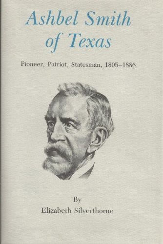 Beispielbild fr Ashbel Smith of Texas: Pioneer, Patriot, Statesman, 1805-1886 (CENTENNIAL SERIES OF THE ASSOCIATION OF FORMER STUDENTS, TEXAS A & M UNIVERSITY) zum Verkauf von HPB-Red