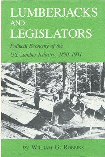 Beispielbild fr Lumberjacks and Legislators : Political Economy of the U. S. Lumber Industry, 1890-1941 zum Verkauf von Better World Books