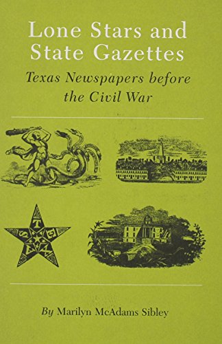 Beispielbild fr Lone Stars and State Gazettes: Texas Newspapers Before the Civil War zum Verkauf von HPB-Red