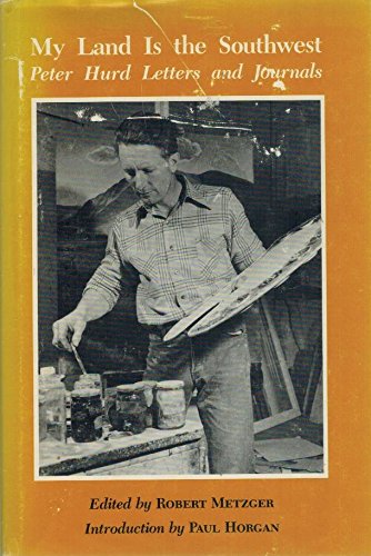 Beispielbild fr My Land Is the Southwest: Peter Hurd Letters and Journals zum Verkauf von Books of the Smoky Mountains