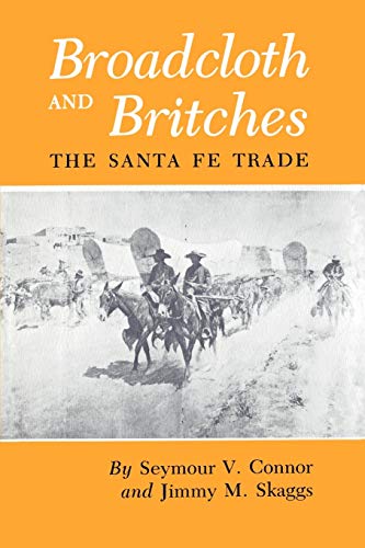 Imagen de archivo de Broadcloth and Britches : The Santa Fe Trade a la venta por Better World Books