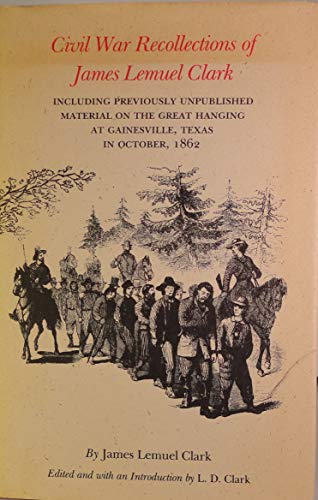 Civil War Recollections of James Lemuel Clark: Including Previously Unpublished Material on the G...