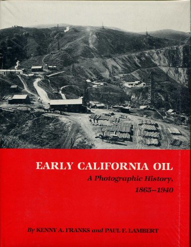 Beispielbild fr Early California Oil: A Photographic History, 1865-1940 (Montague History of Oil Series, Number Four) zum Verkauf von HPB Inc.