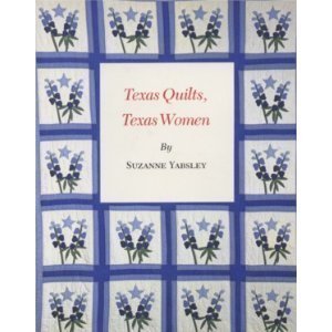 Stock image for Texas Quilts, Texas Women (CENTENNIAL SERIES OF THE ASSOCIATION OF FORMER STUDENTS, TEXAS A M UNIVERSITY) for sale by Books of the Smoky Mountains