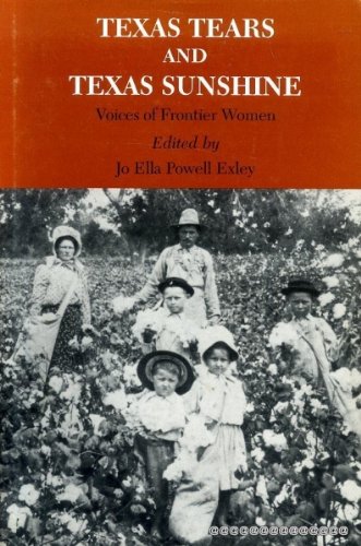 Stock image for Texas Tears and Texas Sunshine: Voices of Frontier Women for sale by Abacus Bookshop