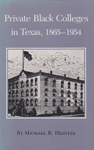 Beispielbild fr Private Black Colleges in Texas, 1865-1954 (Texas A&M Southwestern Studies) zum Verkauf von Books From California