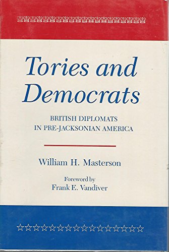 Imagen de archivo de Tories and Democrats: British diplomats in pre-Jackson America a la venta por Hammonds Antiques & Books
