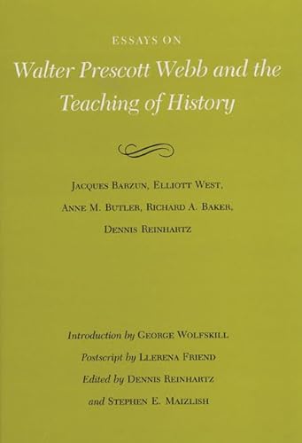 9780890962343: Essays on Walter Prescott Webb and the Teaching of History (Volume 19) (Walter Prescott Webb Memorial Lectures, published for the University of Texas at Arlington by Texas A&M University Press)