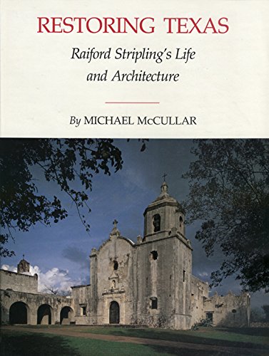 9780890962541: Restoring Texas: Raiford Stripling's Life and Architecture
