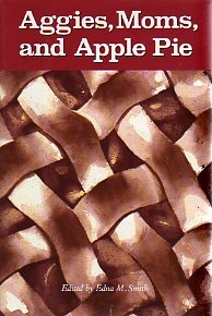 Beispielbild fr Aggies, Moms, and Apple Pie (Centennial Series of the Association of Former Students, Texas Am University, No 22) zum Verkauf von Front Cover Books
