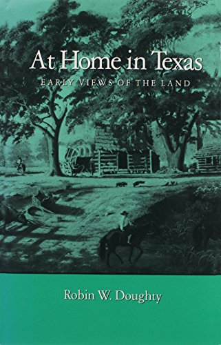 Stock image for At Home in Texas : Early Views of the Land for sale by Better World Books