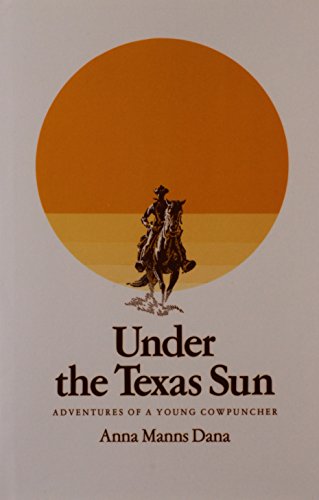 Under the Texas Sun: Adventures of a Young Cowpuncher