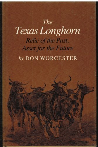 Stock image for The Texas Longhorn : Relic of the Past, Asset for the Future for sale by Better World Books: West