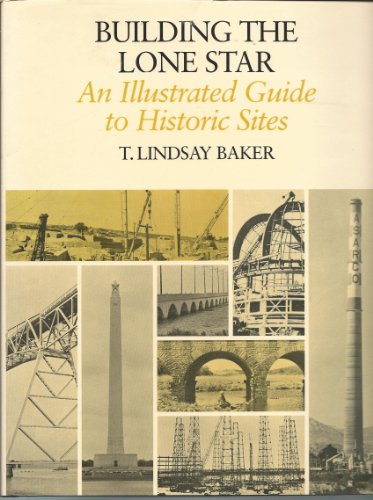 Stock image for Building the Lone Star: An Illustrated Guide to Historic Sites for sale by ThriftBooks-Dallas