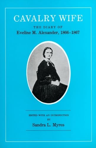 Beispielbild fr Cavalry Wife: the Diary of Eveline M. Alexander, 1866-1867 zum Verkauf von Twice Sold Tales