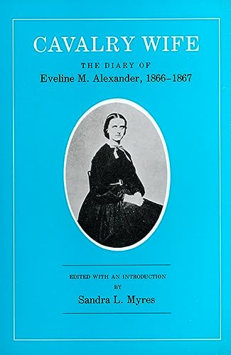 Imagen de archivo de Cavalry Wife: the Diary of Eveline M. Alexander, 1866-1867 a la venta por Twice Sold Tales