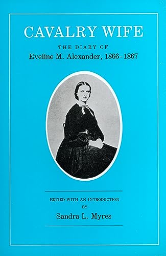 Stock image for Cavalry Wife: The Diary of Eveline M. Alexander, 1866-1867 for sale by BASEMENT BOOKS