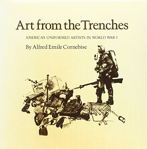 9780890963494: Art from the Trenches: America's Uniformed Artists in World War I: 20 (Texas A & M University Military History S.)