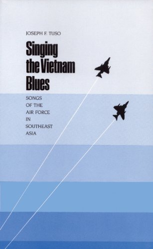 Imagen de archivo de Singing the Vietnam Blues: Songs of the Air Force in Southeast Asia (Volume 19) (Williams-Ford Texas A&M University Military History Series) a la venta por Half Price Books Inc.