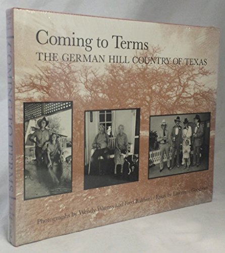 Imagen de archivo de Coming to Terms: The German Hill Country of Texas (Charles and Elizabeth Prothro Texas Photography Series) a la venta por BooksRun