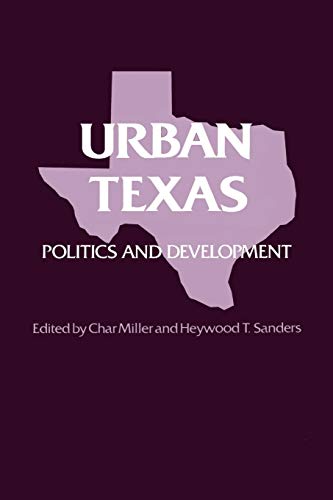 Urban Texas: Politics and Development (Texas A & M Southwestern Studies (Paperback))