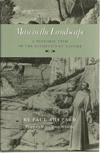 Man in the Landscape a Historic View of the Esthetics of Nature (Environmental History Series) (9780890964217) by Shepard, Paul