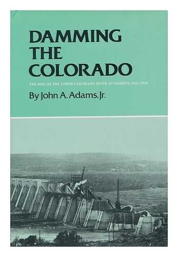 DAMMING THE COLORADO The Rise of the Lower Colorado River Authority 1933-1939