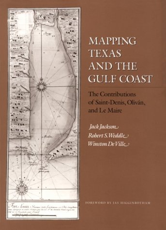 Stock image for Mapping Texas and the Gulf Coast: The Contributions of Saint-Denis, Olivan, and Le Maire for sale by Russian Hill Bookstore
