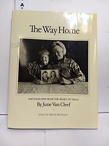 9780890964446: The Way Home: Photographs from the Heart of Texas (Volume 4) (Charles and Elizabeth Prothro Texas Photography Series)