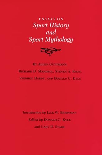 9780890964545: Essays on Sport History and Sport Mythology: 24 (WALTER PRESCOTT WEBB MEMORIAL LECTURES)