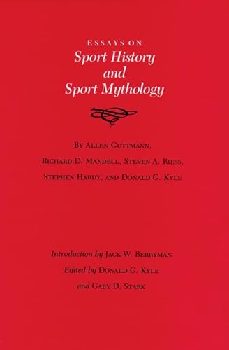9780890964545: Essays on Sport History and Sport Mythology (Volume 24) (Walter Prescott Webb Memorial Lectures, published for the University of Texas at Arlington by Texas A&M University Press)