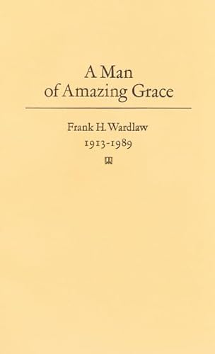 9780890964569: Man of Amazing Grace: In Memoriam, Frank H. Wardlaw, 1913-1989