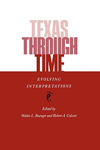 Beispielbild fr Texas Through Time: Evolving Interpretations zum Verkauf von GF Books, Inc.