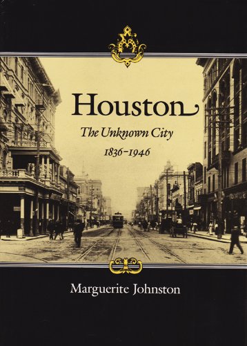 Beispielbild fr Houston: The Unknown City, 1836-1946 zum Verkauf von Books of the Smoky Mountains