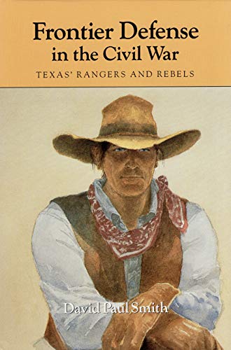 Beispielbild fr Frontier Defense in the Civil War: Texas' Rangers and Rebels zum Verkauf von ThriftBooks-Atlanta