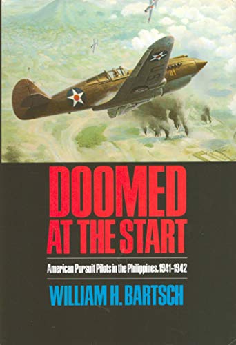 Doomed at the Start: American Pursuit Pilots in the Philippines, 1941-1942