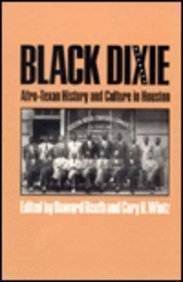 Beispielbild fr Black Dixie: Afro-Texan History and Culture in Houston (CENTENNIAL SERIES OF THE ASSOCIATION OF FORMER STUDENTS, TEXAS A & M UNIVERSITY) zum Verkauf von HPB-Movies