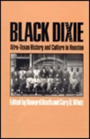 Stock image for Black Dixie: Afro-Texan History and Culture in Houston (CENTENNIAL SERIES OF THE ASSOCIATION OF FORMER STUDENTS, TEXAS A & M UNIVERSITY) for sale by HPB-Movies