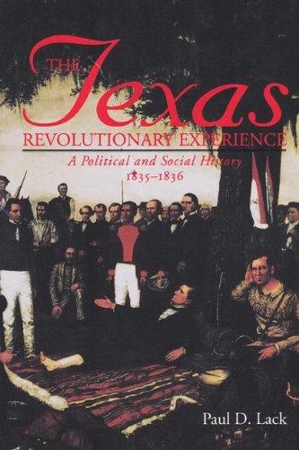 Imagen de archivo de The Texas Revolutionary Experience: A Political and Social History, 1835-1836 (TEXAS A AND M SOUTHWESTERN STUDIES) a la venta por Books of the Smoky Mountains