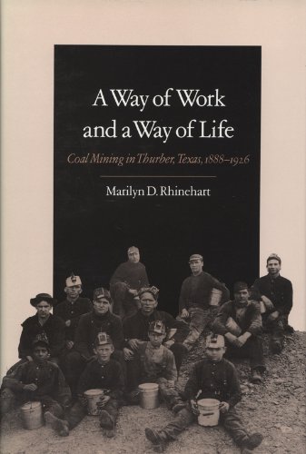 Imagen de archivo de A Way of Work and a Way of Life: Coal Mining in Thurber, Texas, 1888-1926 (Texas AM Southwestern Studies) a la venta por Front Cover Books